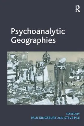 Kingsbury / Pile | Psychoanalytic Geographies | Buch | 978-1-4094-5761-9 | www.sack.de