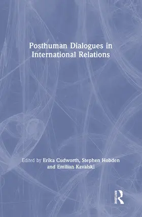 Cudworth / Hobden / Kavalski |  Posthuman Dialogues in International Relations | Buch |  Sack Fachmedien