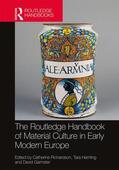 Gaimster / Richardson / Hamling |  The Routledge Handbook of Material Culture in Early Modern Europe | Buch |  Sack Fachmedien