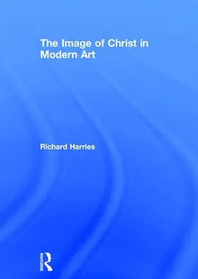 Harries |  The Image of Christ in Modern Art | Buch |  Sack Fachmedien