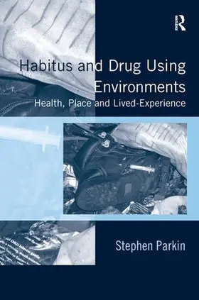 Parkin |  Habitus and Drug Using Environments | Buch |  Sack Fachmedien