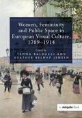 Balducci / Jensen |  Women, Femininity and Public Space in European Visual Culture, 1789-1914 | Buch |  Sack Fachmedien