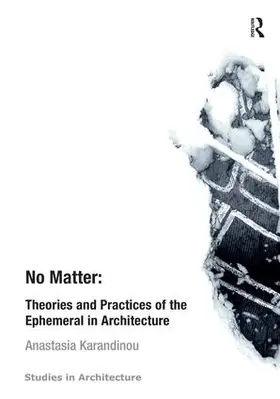 Karandinou |  No Matter: Theories and Practices of the Ephemeral in Architecture | Buch |  Sack Fachmedien