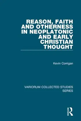 Corrigan |  Reason, Faith and Otherness in Neoplatonic and Early Christian Thought | Buch |  Sack Fachmedien