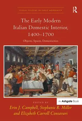 Campbell / Miller / Consavari |  The Early Modern Italian Domestic Interior, 1400–1700 | Buch |  Sack Fachmedien