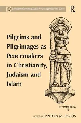 Pazos |  Pilgrims and Pilgrimages as Peacemakers in Christianity, Judaism and Islam | Buch |  Sack Fachmedien