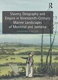 Nelson |  Slavery, Geography and Empire in Nineteenth-Century Marine Landscapes of Montreal and Jamaica | Buch |  Sack Fachmedien