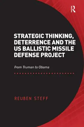 Steff |  Strategic Thinking, Deterrence and the US Ballistic Missile Defense Project | Buch |  Sack Fachmedien