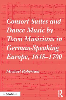 Robertson |  Consort Suites and Dance Music by Town Musicians in German-Speaking Europe, 1648-1700 | Buch |  Sack Fachmedien