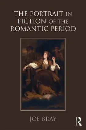 Bray |  The Portrait in Fiction of the Romantic Period | Buch |  Sack Fachmedien