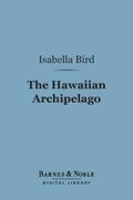 Bird |  The Hawaiian Archipelago (Barnes & Noble Digital Library) | eBook | Sack Fachmedien