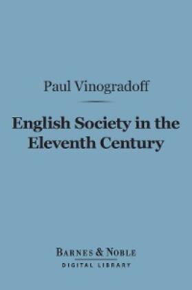 Vinogradoff | English Society in the Eleventh Century (Barnes & Noble Digital Library) | E-Book | sack.de