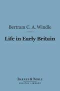 Windle |  Life in Early Britain (Barnes & Noble Digital Library) | eBook | Sack Fachmedien