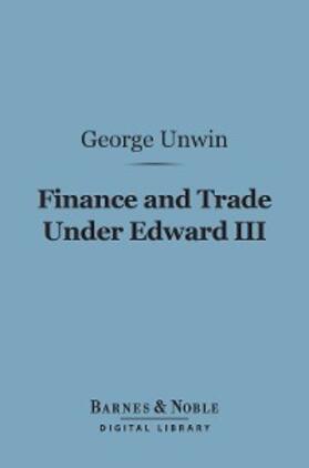 Unwin | Finance and Trade Under Edward III (Barnes & Noble Digital Library) | E-Book | sack.de