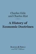Gide / Rist |  A History of Economic Doctrines: (Barnes & Noble Digital Library) | eBook | Sack Fachmedien