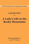 Bird |  A Lady's Life in the Rocky Mountains (Barnes & Noble Digital Library) | eBook | Sack Fachmedien
