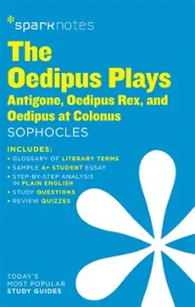Sparknotes / Sophocles |  The Oedipus Plays: Antigone, Oedipus Rex, Oedipus at Colonus SparkNotes Literature Guide | eBook | Sack Fachmedien