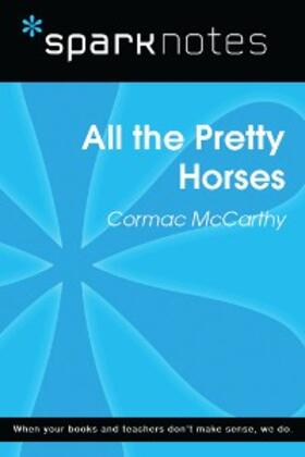 Sparknotes |  All the Pretty Horses (SparkNotes Literature Guide) | eBook | Sack Fachmedien