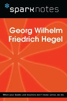Sparknotes |  Georg Wilhelm Friedrich Hegel (SparkNotes Philosophy Guide) | eBook | Sack Fachmedien