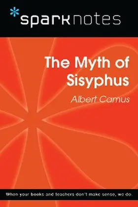 Sparknotes |  The Myth of Sisyphus (SparkNotes Philosophy Guide) | eBook | Sack Fachmedien