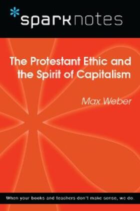 Sparknotes |  The Protestant Ethic and the Spirit of Capitalism (SparkNotes Philosophy Guide) | eBook | Sack Fachmedien