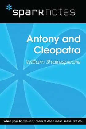Sparknotes |  Antony and Cleopatra (SparkNotes Literature Guide) | eBook | Sack Fachmedien