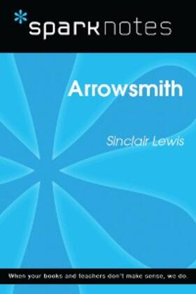 Sparknotes |  Arrowsmith (SparkNotes Literature Guide) | eBook | Sack Fachmedien