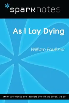 Sparknotes |  As I Lay Dying (SparkNotes Literature Guide) | eBook | Sack Fachmedien