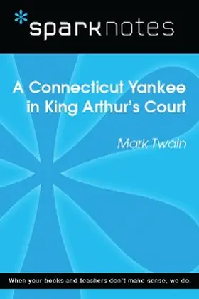 Sparknotes |  A Connecticut Yankee in King Arthur's Court (SparkNotes Literature Guide) | eBook | Sack Fachmedien