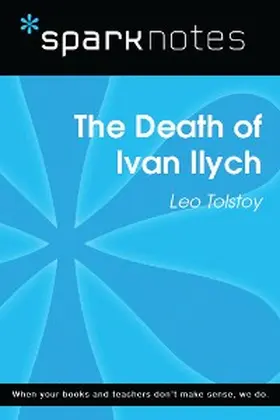 Sparknotes |  The Death of Ivan Ilych (SparkNotes Literature Guide) | eBook | Sack Fachmedien
