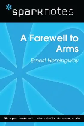 Sparknotes |  A Farewell to Arms (SparkNotes Literature Guide) | eBook | Sack Fachmedien