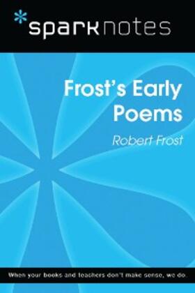 Sparknotes |  Frost's Early Poems (SparkNotes Literature Guide) | eBook | Sack Fachmedien