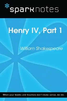 Sparknotes |  Henry IV, Part I (SparkNotes Literature Guide) | eBook | Sack Fachmedien