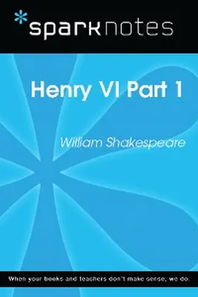 Sparknotes |  Henry VI Part 1 (SparkNotes Literature Guide) | eBook | Sack Fachmedien