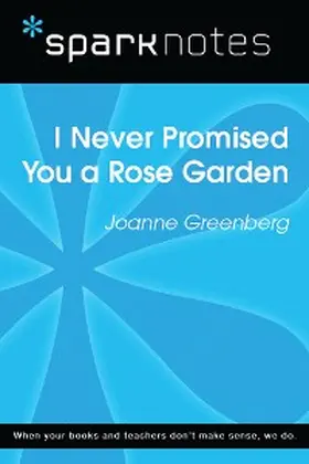 Sparknotes |  I Never Promised You a Rose Garden (SparkNotes Literature Guide) | eBook | Sack Fachmedien