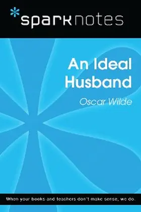 Sparknotes |  An Ideal Husband (SparkNotes Literature Guide) | eBook | Sack Fachmedien