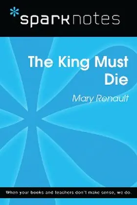 Sparknotes |  The King Must Die (SparkNotes Literature Guide) | eBook | Sack Fachmedien
