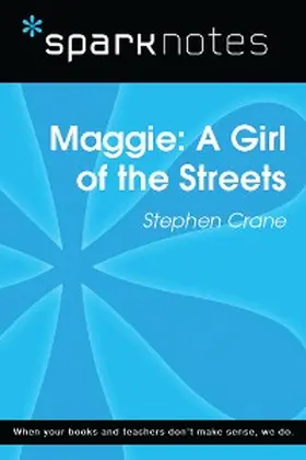 Sparknotes |  Maggie: A Girl of the Streets (SparkNotes Literature Guide) | eBook | Sack Fachmedien