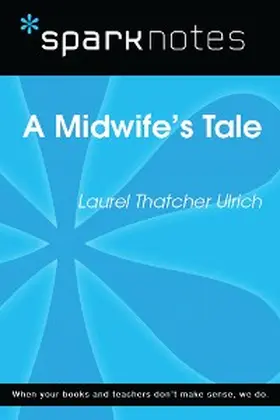 Sparknotes |  A Midwife's Tale (SparkNotes Literature Guide) | eBook | Sack Fachmedien