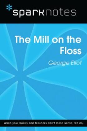 Eliot |  The Mill on the Floss (SparkNotes Literature Guide) | eBook | Sack Fachmedien
