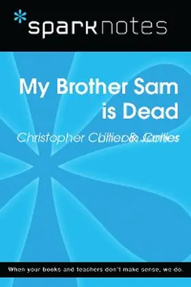 Sparknotes |  My Brother Sam is Dead (SparkNotes Literature Guide) | eBook | Sack Fachmedien