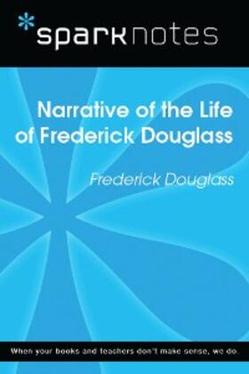 Sparknotes |  Narrative of the Life of Frederick Douglass (SparkNotes Literature Guide) | eBook | Sack Fachmedien