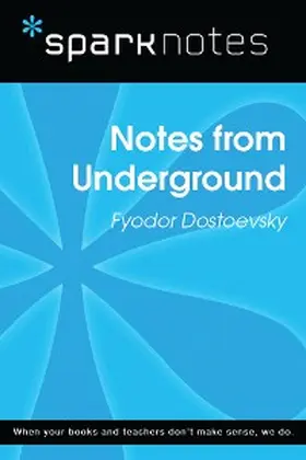 Sparknotes |  Notes from Underground (SparkNotes Literature Guide) | eBook | Sack Fachmedien