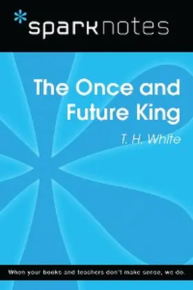 Sparknotes |  The Once and Future King (SparkNotes Literature Guide) | eBook | Sack Fachmedien