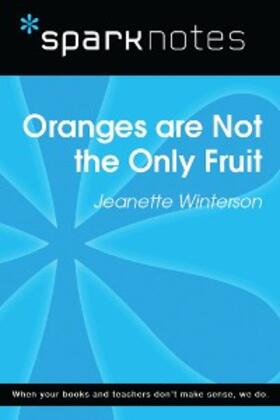 Sparknotes |  Oranges are Not the Only Fruit (SparkNotes Literature Guide) | eBook | Sack Fachmedien