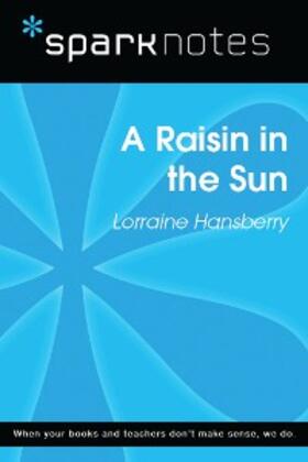 Sparknotes |  A Raisin in the Sun (SparkNotes Literature Guide) | eBook | Sack Fachmedien