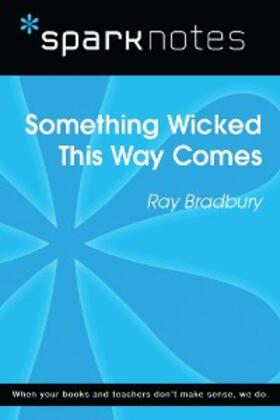 Sparknotes |  Something Wicked This Way Comes (SparkNotes Literature Guide) | eBook | Sack Fachmedien