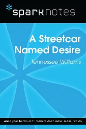 Sparknotes |  A Streetcar Named Desire (SparkNotes Literature Guide) | eBook | Sack Fachmedien