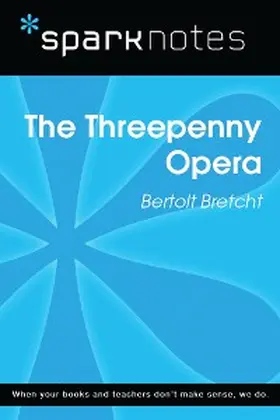 Sparknotes |  The Threepenny Opera (SparkNotes Literature Guide) | eBook | Sack Fachmedien