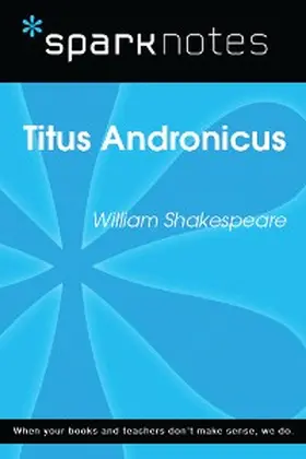 Sparknotes |  Titus Andronicus (SparkNotes Literature Guide) | eBook | Sack Fachmedien